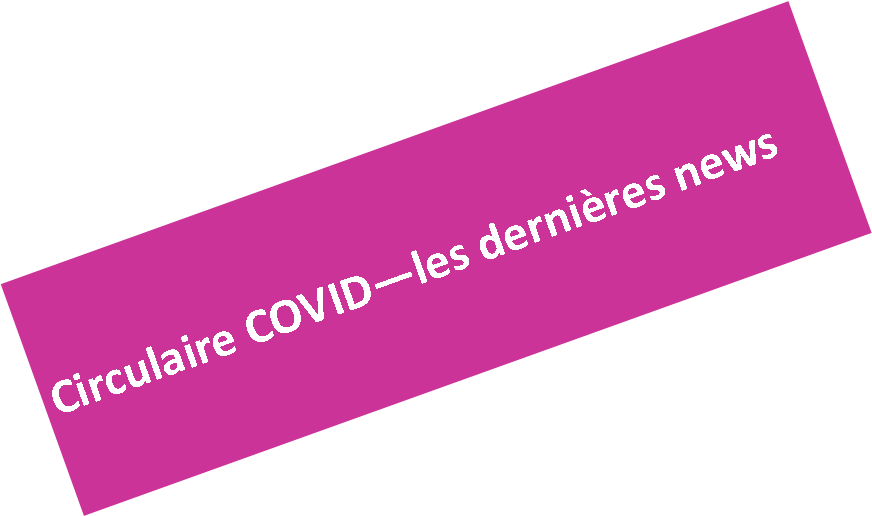 Circulaire n°34 – CORONAVIRUS – last news